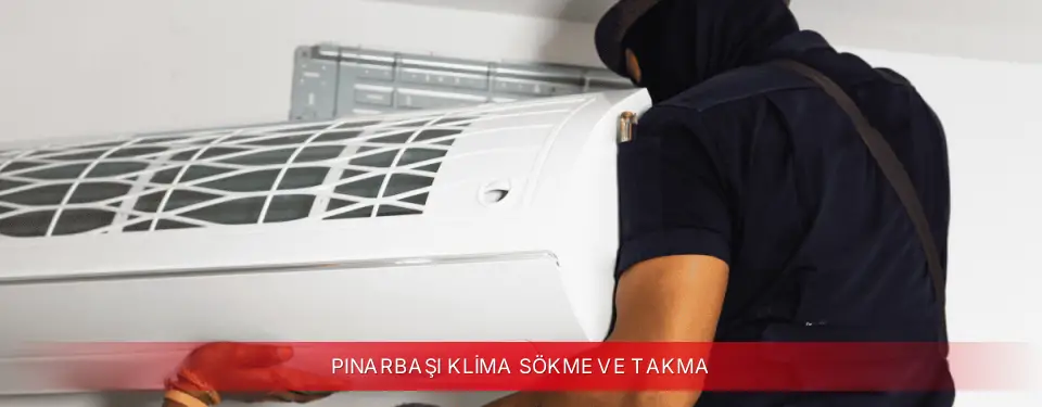 Pınarbaşı İlçemi Kumtel Klima Sökme ve Takma